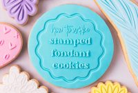 Stamped Fondant Cookies: Step-by-Step Guide for Beautiful Designs